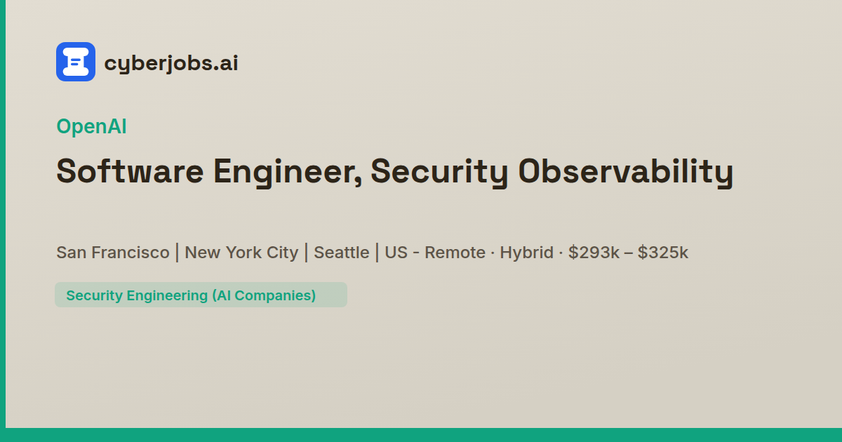 Software Engineer, Security Observability at OpenAI | cyberjobs.ai